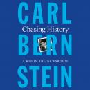 Chasing History: A Kid in the Newsroom, Carl Bernstein