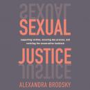 Sexual Justice: Supporting Victims, Ensuring Due Process, and Resisting the Conservative  Backlash Audiobook