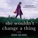She Wouldn't Change a Thing Audiobook