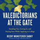 Valedictorians at the Gate: Standing Out, Getting In, and Staying Sane While Applying to College Audiobook