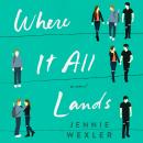 Where It All Lands: A Novel Audiobook