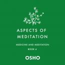 Aspects of Meditation Book 4: Medicine and Meditation Audiobook