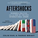 Aftershocks: Pandemic Politics and the End of the Old International Order