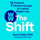 Shift: 7 Powerful Mindset Changes for Lasting Weight Loss, Gary Foster, Phd
