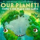 Our Planet! There's No Place Like Earth Audiobook