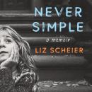 Never Simple: A Memoir Audiobook
