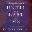 Until the Last of Me: Take Them to the Stars, Book Two, Sylvain Neuvel