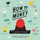 How to Money: Your Ultimate Guide to the Basics of Finance