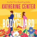 Bodyguard: A Novel, Katherine Center