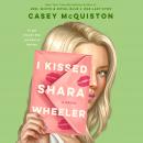 I Kissed Shara Wheeler: A Novel, Casey Mcquiston