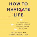 How to Navigate Life: The New Science of Finding Your Way in School, Career, and Beyond