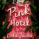 The Pink Hotel: A Novel
