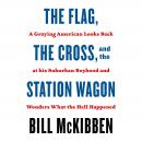 The Flag, the Cross, and the Station Wagon: A Graying American Looks Back at His Suburban Boyhood an Audiobook