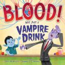 Blood! Not Just a Vampire Drink Audiobook