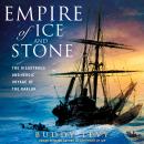 Empire of Ice and Stone: The Disastrous and Heroic Voyage of the Karluk Audiobook