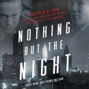 Nothing but the Night: Leopold & Loeb and the Truth Behind the Murder That Rocked 1920s America Audiobook