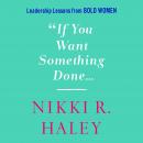 If You Want Something Done: Leadership Lessons from Bold Women Audiobook