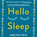 Hello Sleep: The Science and Art of Overcoming Insomnia Without Medications Audiobook