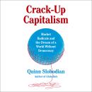 Cover of Crack-Up Capitalism: Market Radicals and the Dream of a World Without Democracy