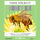 Honey Bee (Young Zoologist): A First Field Guide to the World's Favorite Pollinating Insect