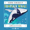Humpback Whale (Young Zoologist): A First Field Guide to the Singing Giant of the Ocean