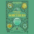 Apprentice Academy: Sorcerers: The Unofficial Guide to the Magical Arts Audiobook