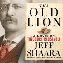 Cover of The Old Lion: A Novel of Theodore Roosevelt