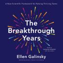 The Breakthrough Years: A New Scientific Framework for Raising Thriving Teens Audiobook