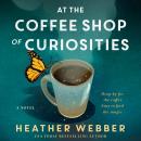 At the Coffee Shop of Curiosities: A Novel Audiobook