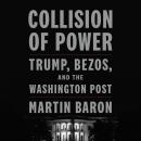 Collision of Power: Trump, Bezos, and The Washington Post Audiobook