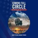 COMING FULL CIRCLE: How Americans Finally Got Things Right! Audiobook