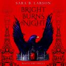 Bright Burns the Night: Book 2 of the Dark Breaks the Dawn Duology Audiobook
