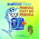 Misunderstood Shark: Friends Don't Eat Friends Audiobook