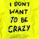 I Don't Want to Be Crazy Audiobook