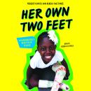 Her Own Two Feet: A Rwandan Girl's Brave Fight to Walk Audiobook