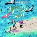 Flying Over Water Audiobook