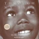 Through My Eyes: Ruby Bridges Audiobook