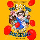 The Boy Who Failed Dodgeball Audiobook