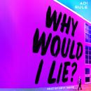 Why Would I Lie? Audiobook