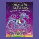 Legend of the Star Dragon: A Branches Book (Dragon Masters #25) Audiobook