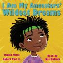 I Am My Ancestors' Wildest Dreams Audiobook