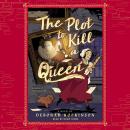 The Plot to Kill a Queen Audiobook