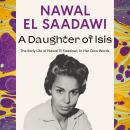 A Daughter of Isis: The Early Life of Nawal El Saadawi, In Her Own Words Audiobook