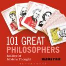 101 Great Philosophers: Makers of Modern Thought Audiobook
