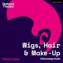 Wigs, Hair and Make-Up: A Backstage Guide Audiobook
