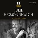 Julie Hesmondhalgh: A Working Diary Audiobook