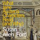 What Jane Austen's Characters Read (and Why) Audiobook
