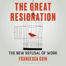 The Great Resignation: The New Refusal of Work Audiobook