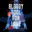 Bloody Fool for Love: A Spike Prequel Audiobook