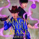 The Magic You Make Audiobook